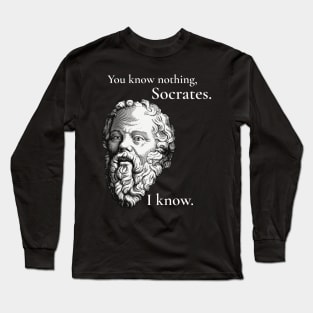 You know nothing, Socrates Long Sleeve T-Shirt